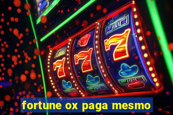 fortune ox paga mesmo